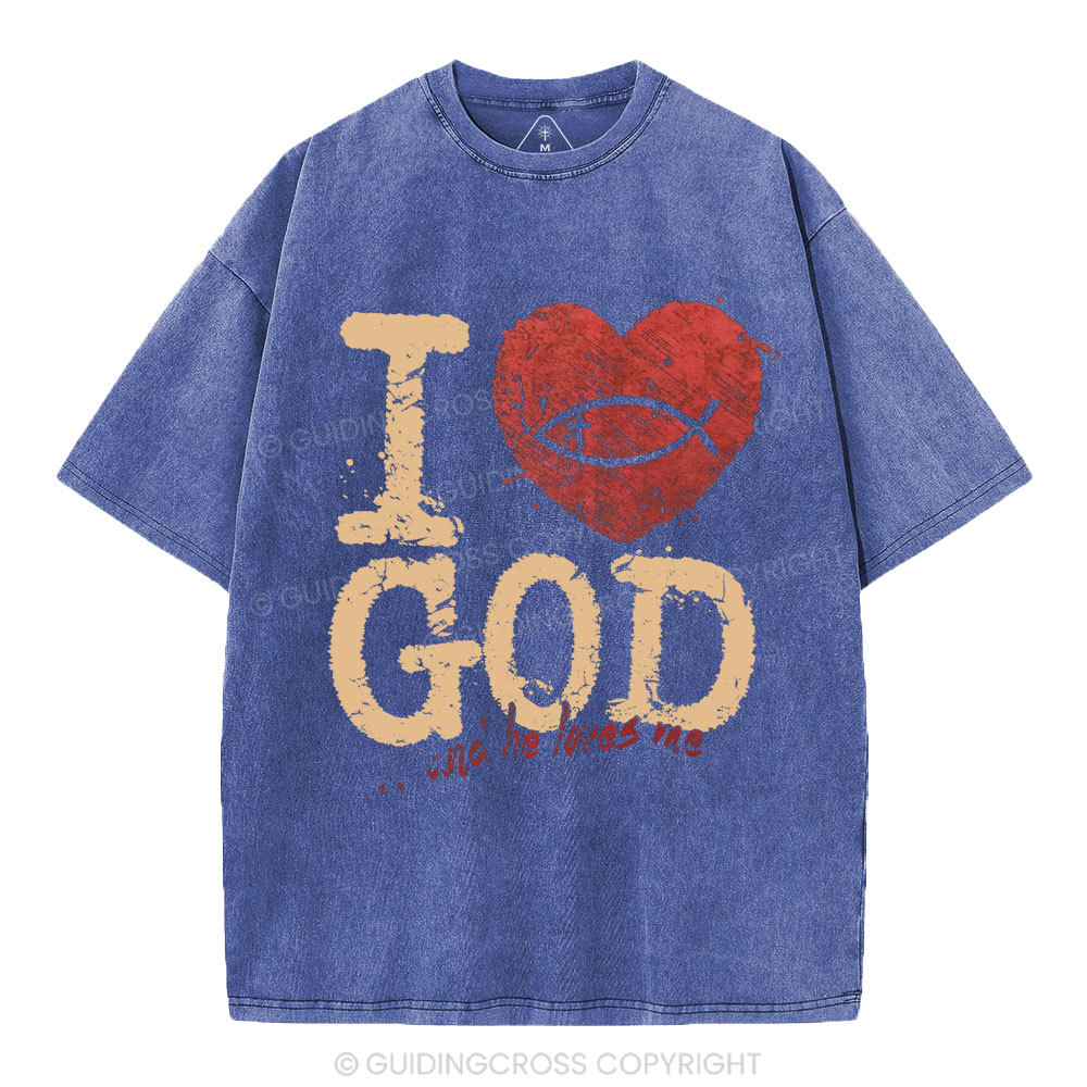 I Love God And He Love Me Christian Washed T-Shirt