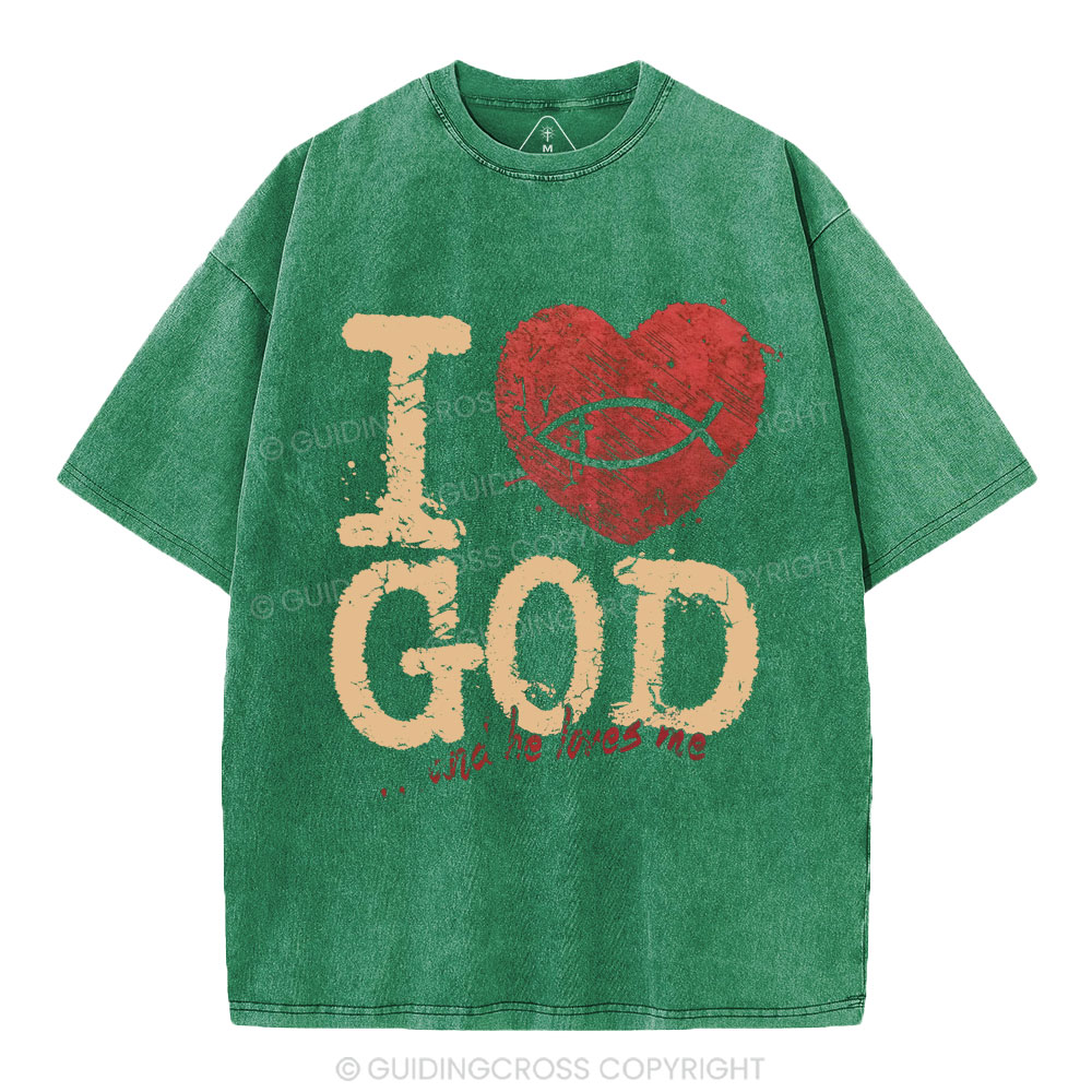 I Love God And He Love Me Christian Washed T-Shirt