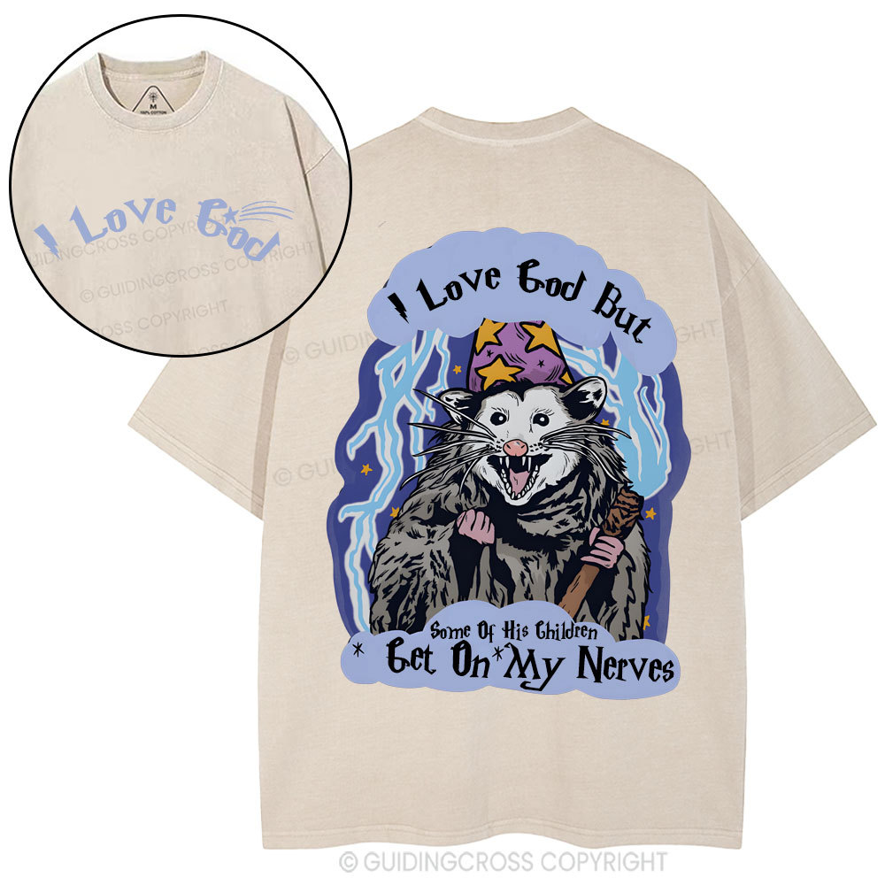 I Love God But Some Of His Children Get On My Nerves Christian Washed T-Shirt