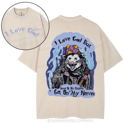 I Love God But Some Of His Children Get On My Nerves Christian Washed T-Shirt