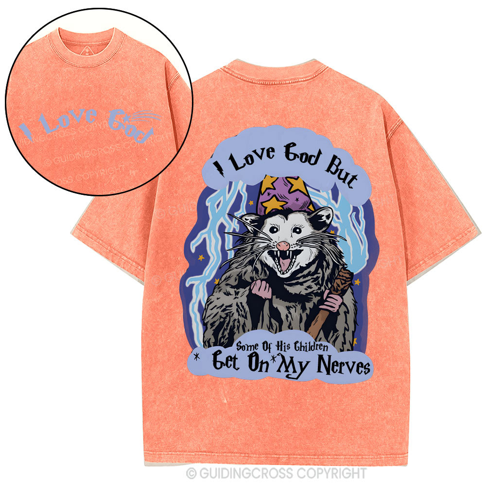 I Love God But Some Of His Children Get On My Nerves Christian Washed T-Shirt