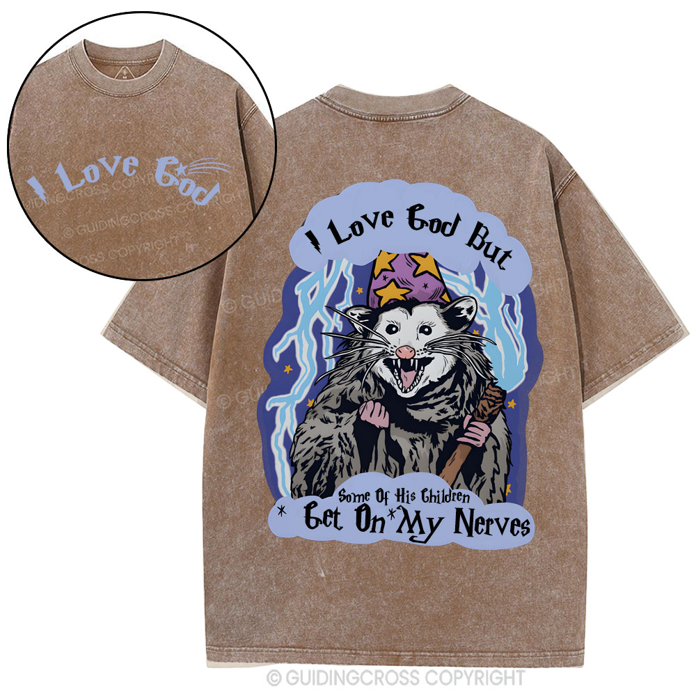 I Love God But Some Of His Children Get On My Nerves Christian Washed T-Shirt