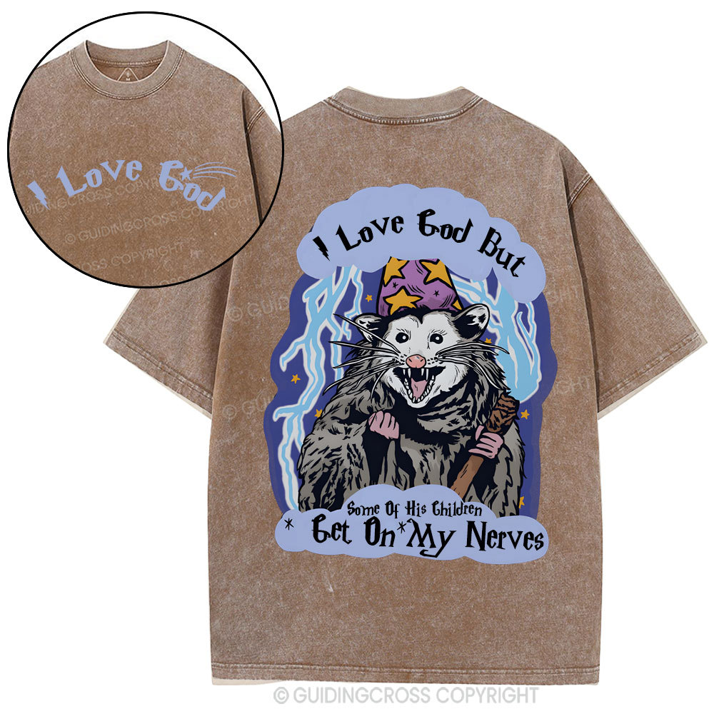 I Love God But Some Of His Children Get On My Nerves Christian Washed T-Shirt