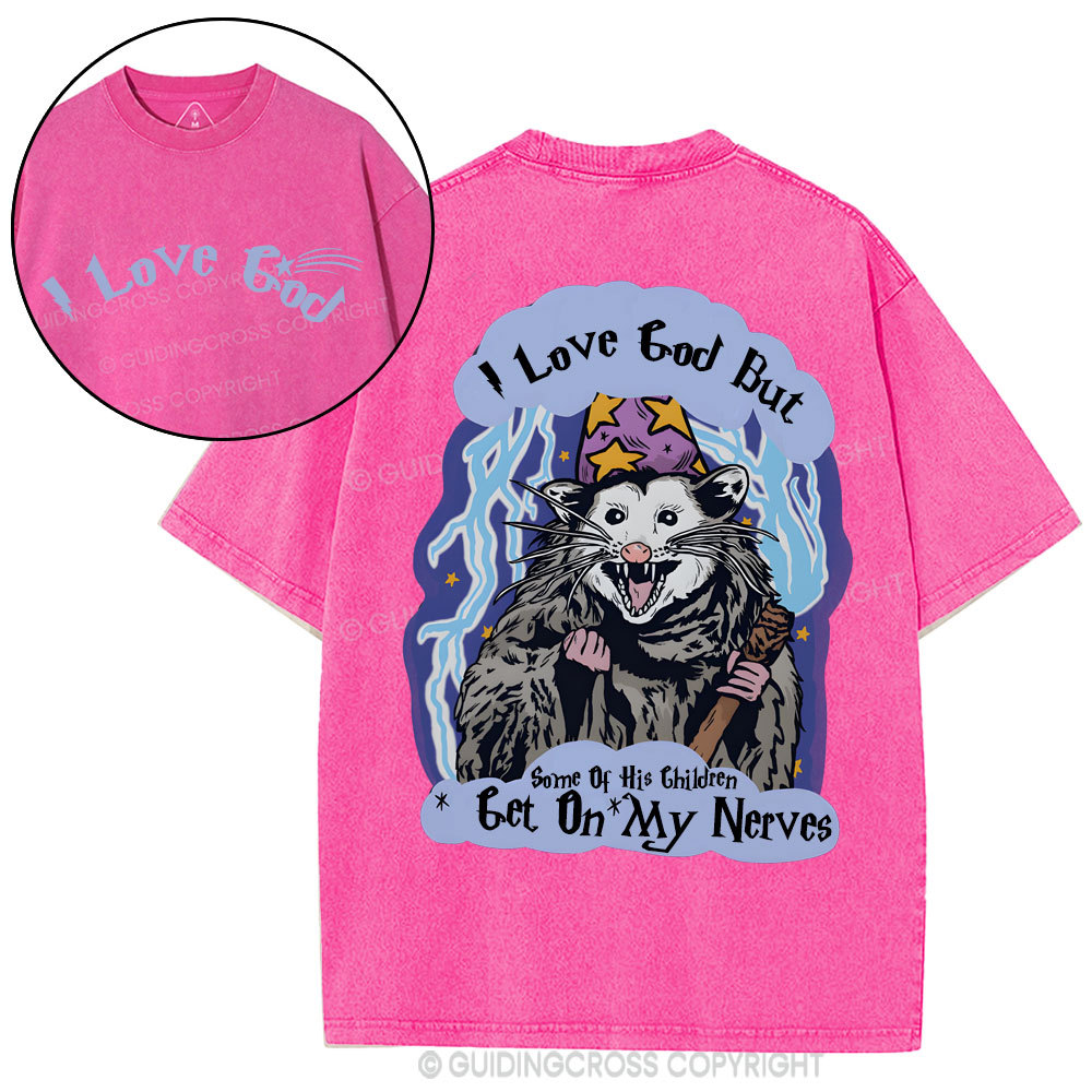 I Love God But Some Of His Children Get On My Nerves Christian Washed T-Shirt