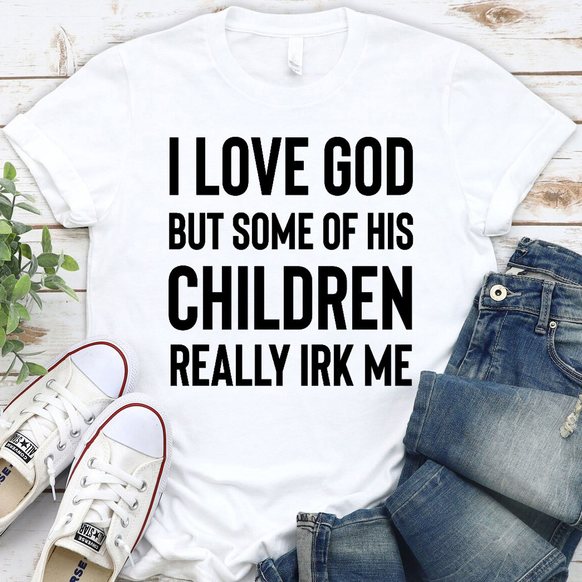 I Love God But Some Of His Children Really Irk Me Christian T-Shirt