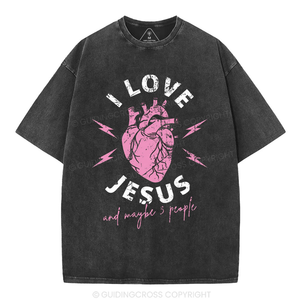 I Love Jesus And Maybe 3 People Christian Washed T-Shirt