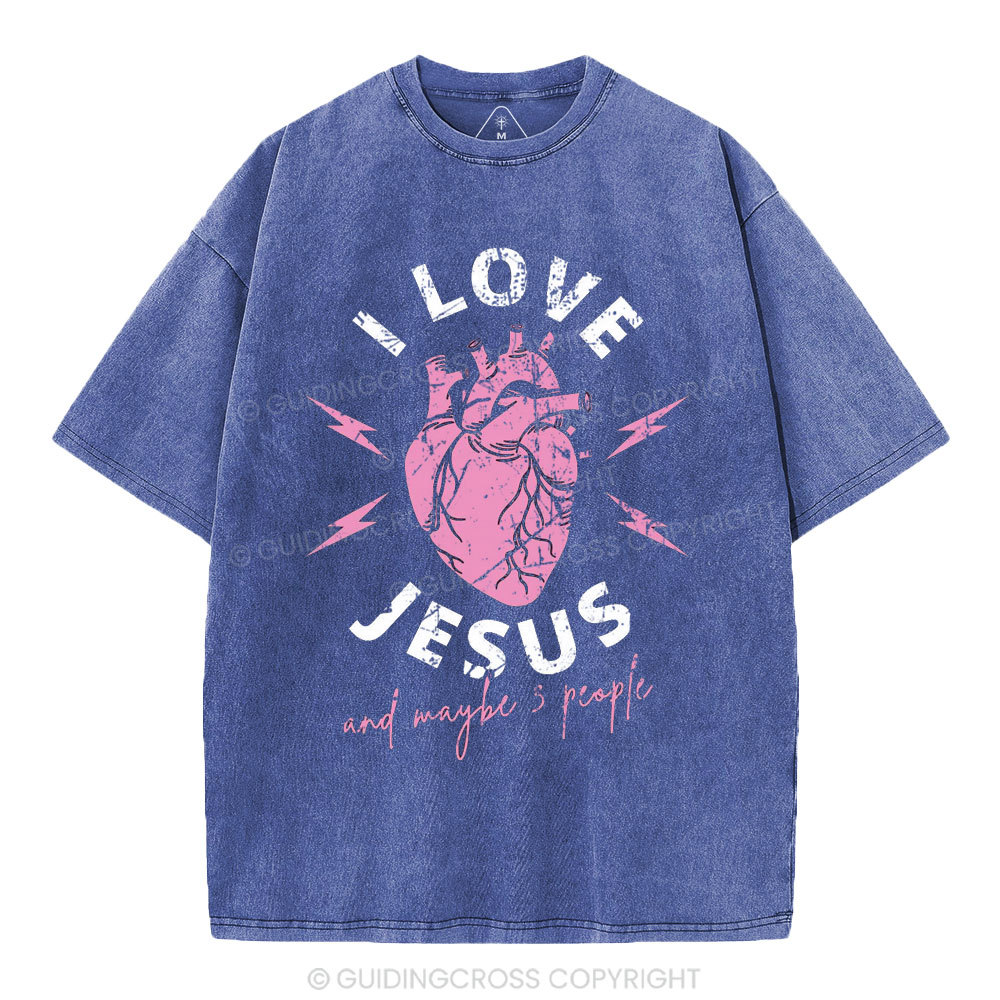I Love Jesus And Maybe 3 People Christian Washed T-Shirt