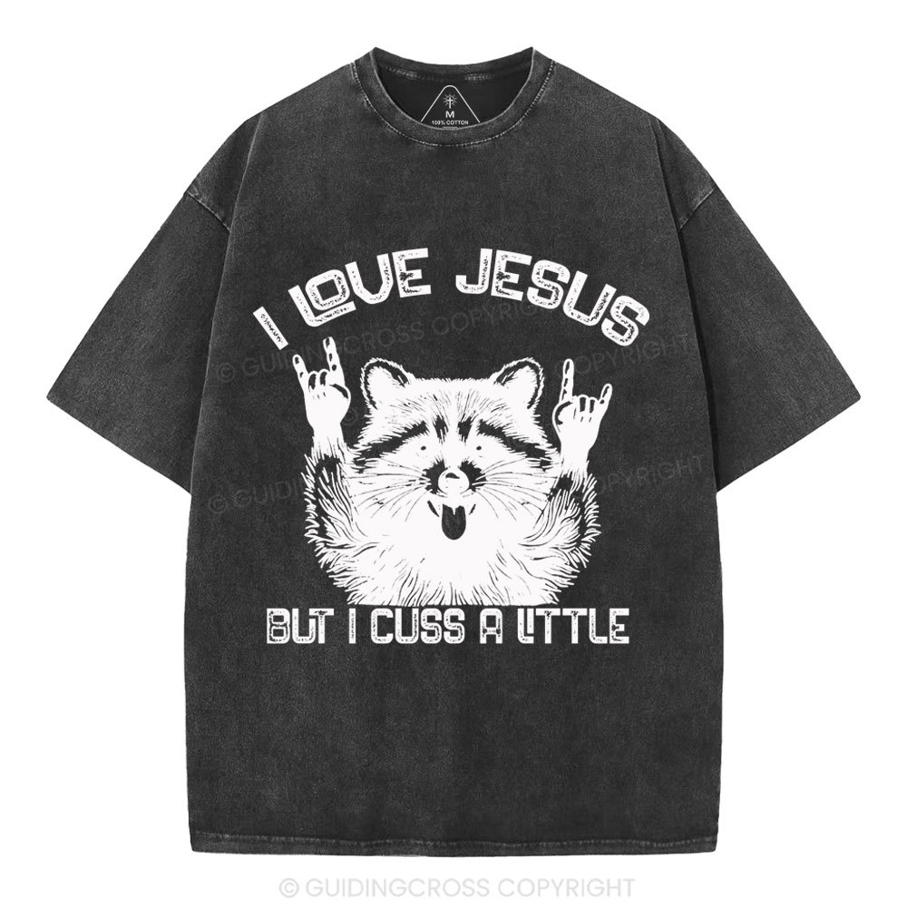 I Love Jesus But I Cuss A Little Christian Washed T-Shirt