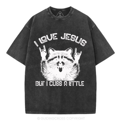 I Love Jesus But I Cuss A Little Christian Washed T-Shirt