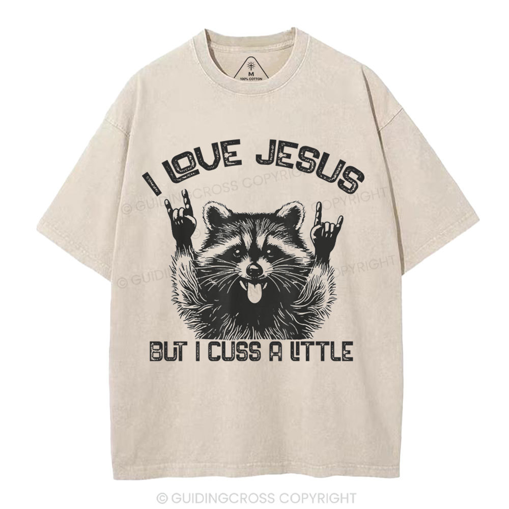 I Love Jesus But I Cuss A Little Christian Washed T-Shirt