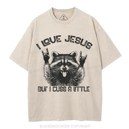 I Love Jesus But I Cuss A Little Christian Washed T-Shirt