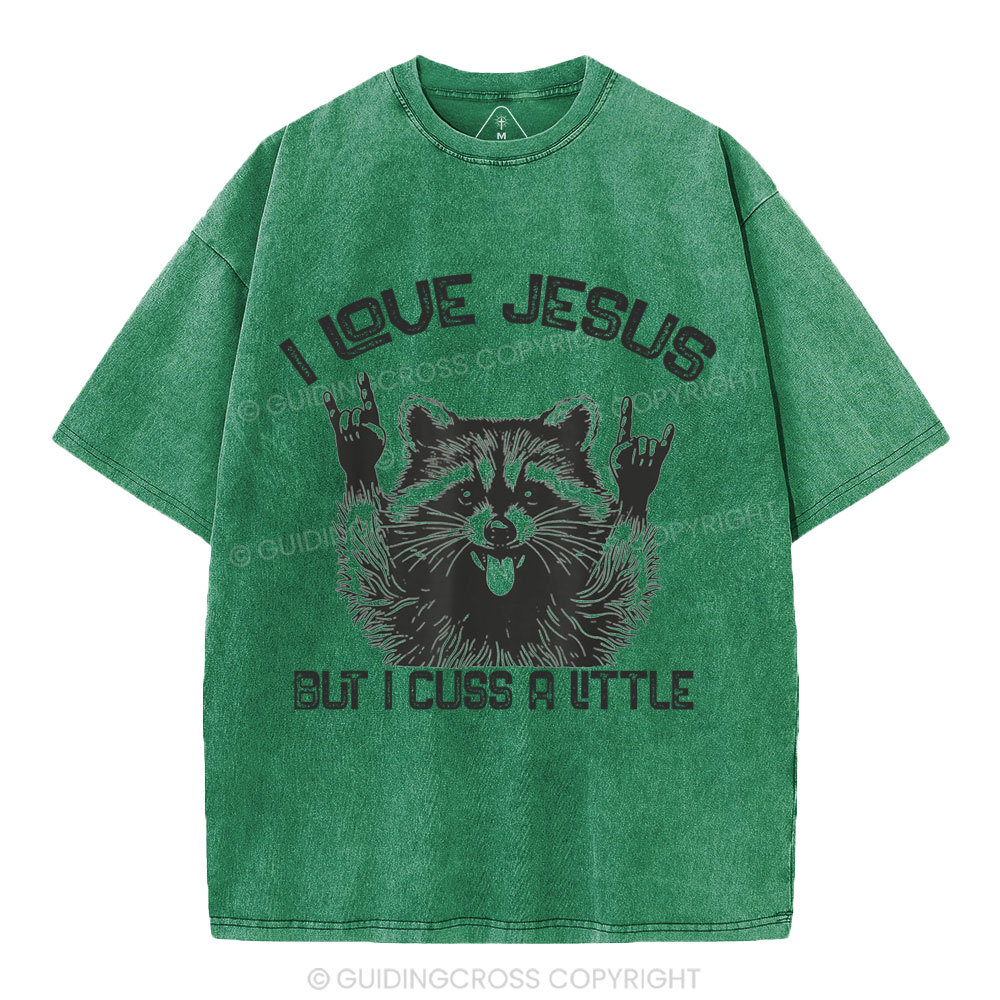I Love Jesus But I Cuss A Little Christian Washed T-Shirt
