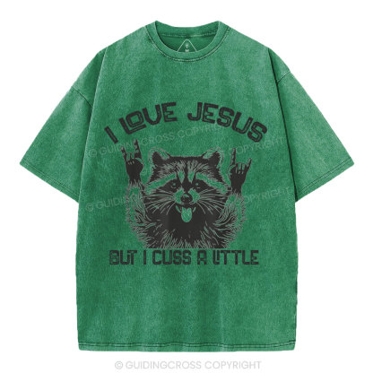 I Love Jesus But I Cuss A Little Christian Washed T-Shirt