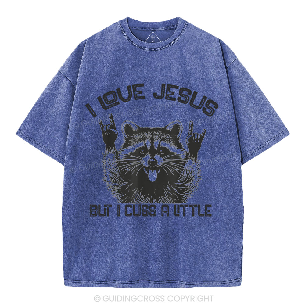 I Love Jesus But I Cuss A Little Christian Washed T-Shirt