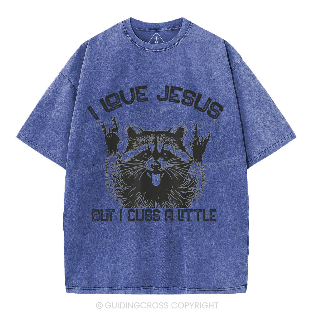 I Love Jesus But I Cuss A Little Christian Washed T-Shirt