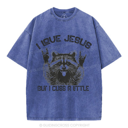 I Love Jesus But I Cuss A Little Christian Washed T-Shirt