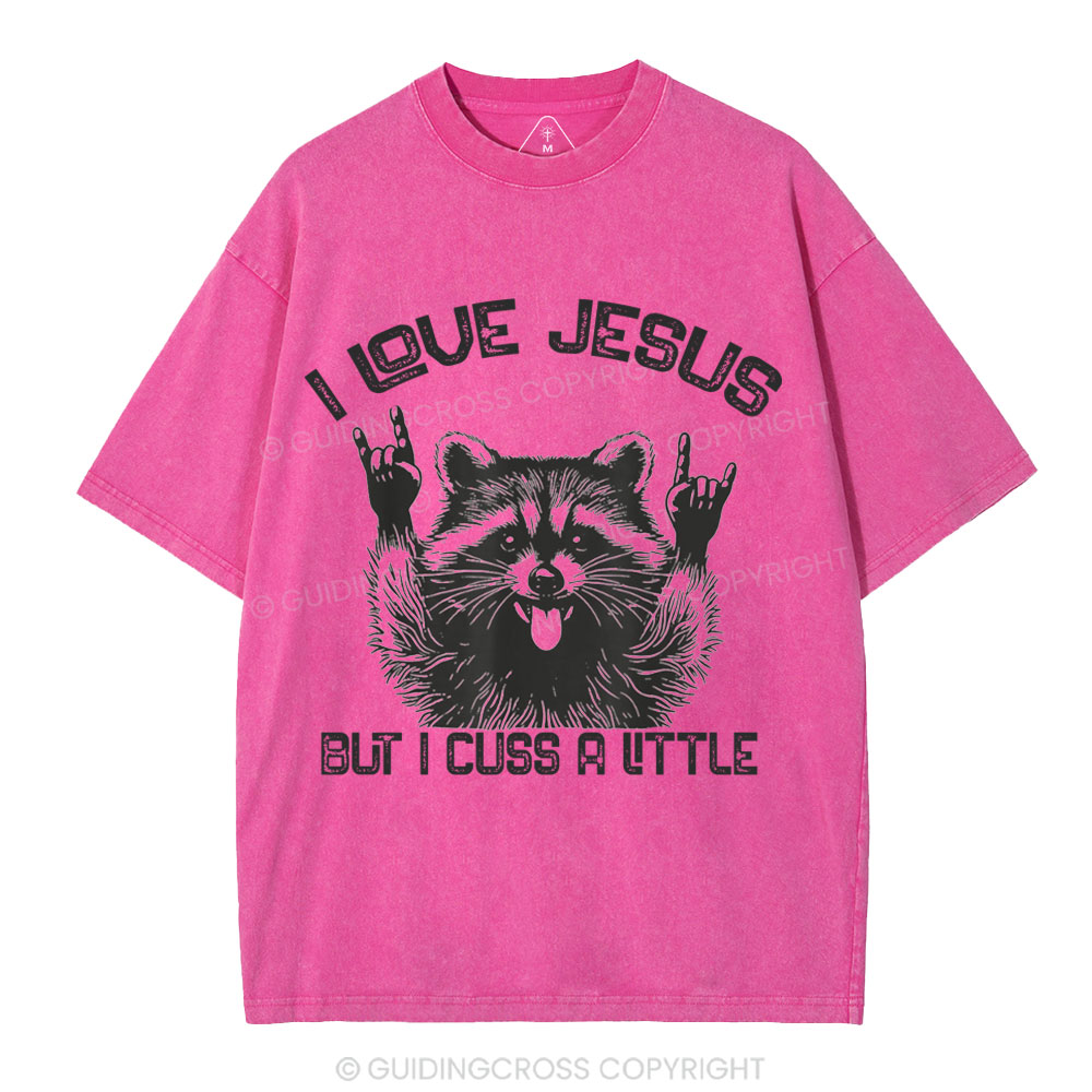 I Love Jesus But I Cuss A Little Christian Washed T-Shirt