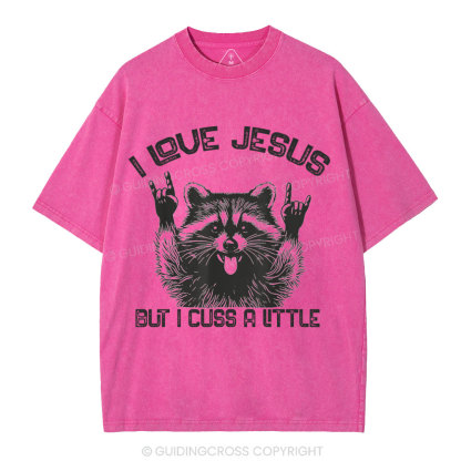 I Love Jesus But I Cuss A Little Christian Washed T-Shirt