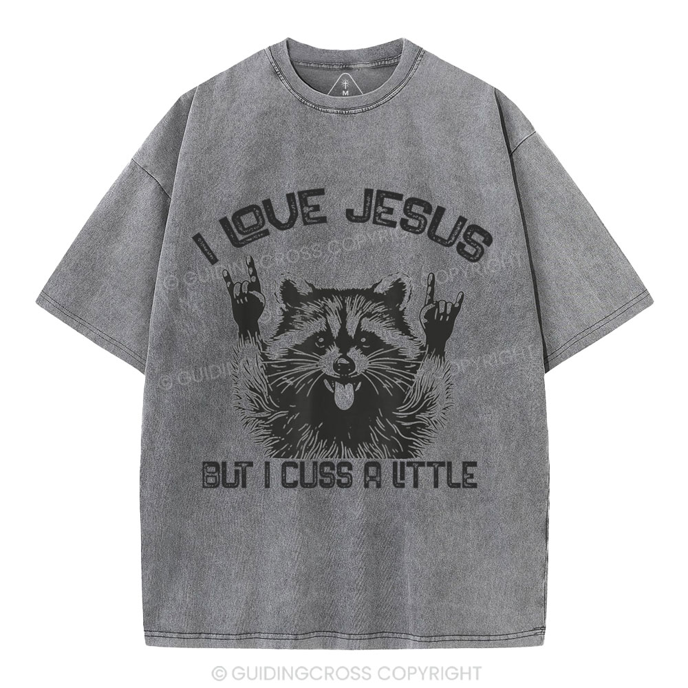 I Love Jesus But I Cuss A Little Christian Washed T-Shirt
