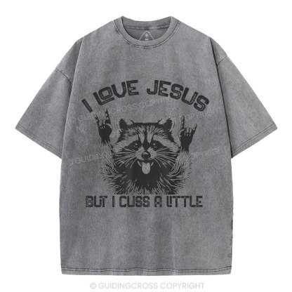 I Love Jesus But I Cuss A Little Christian Washed T-Shirt