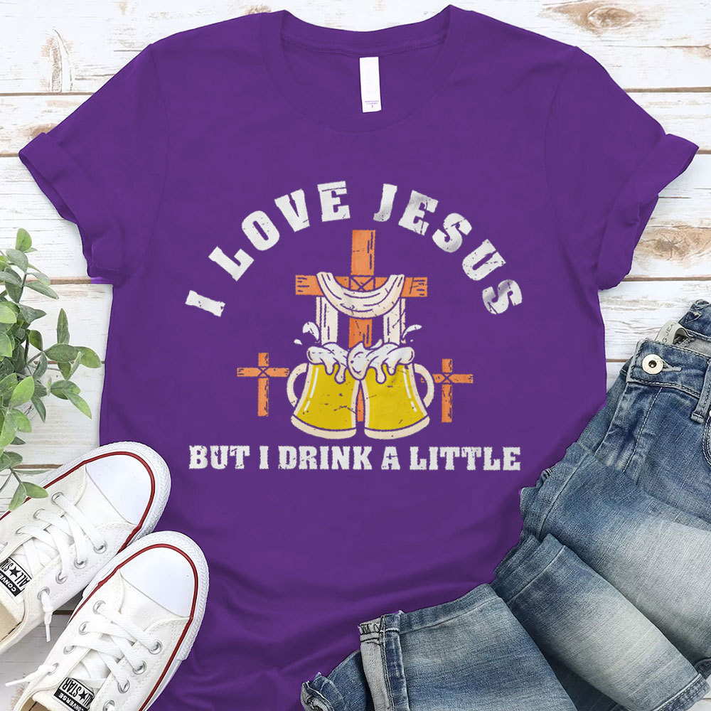 I Love Jesus But I Drink A Little Christian T-Shirt