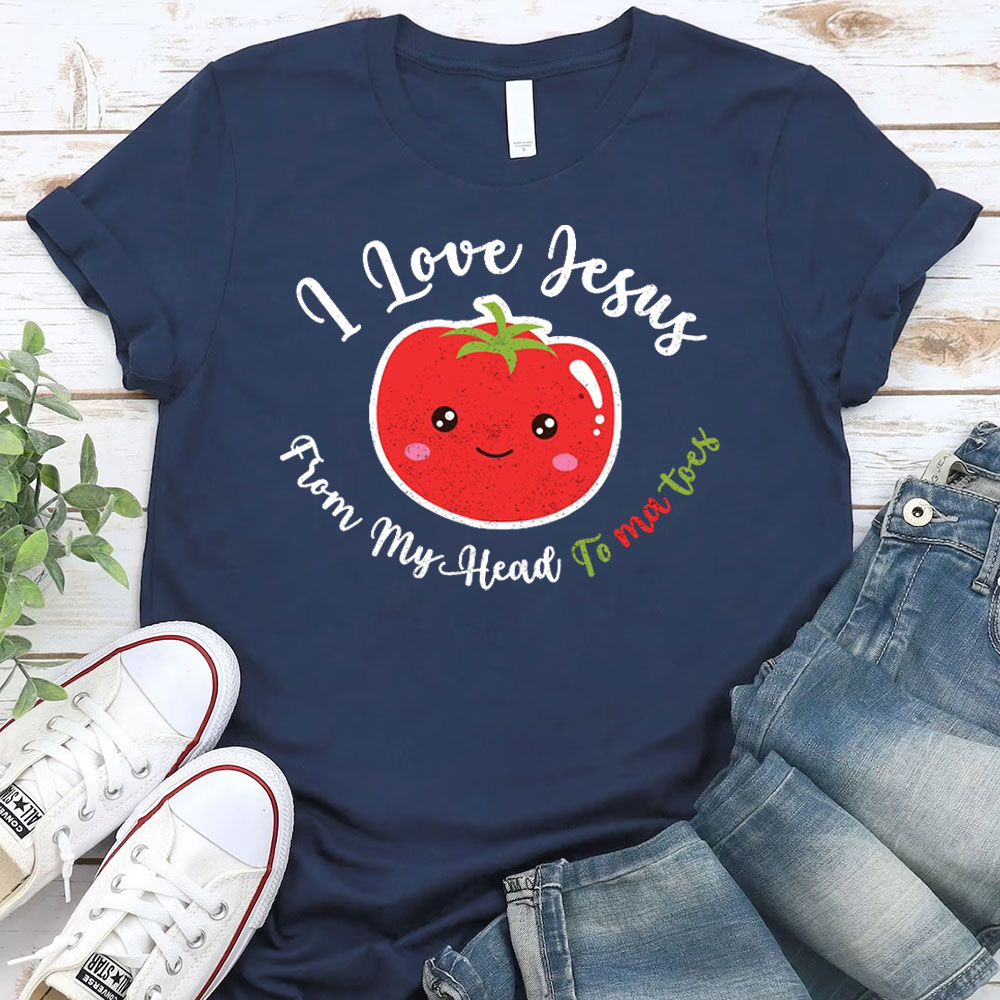 I Love Jesus From My Head Tomatos Christian T-Shirt