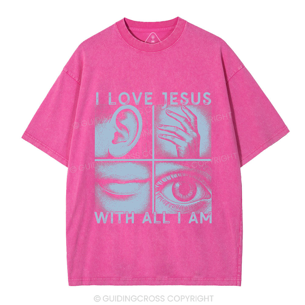 I Love Jesus With All I Am Christian Washed T-Shirt