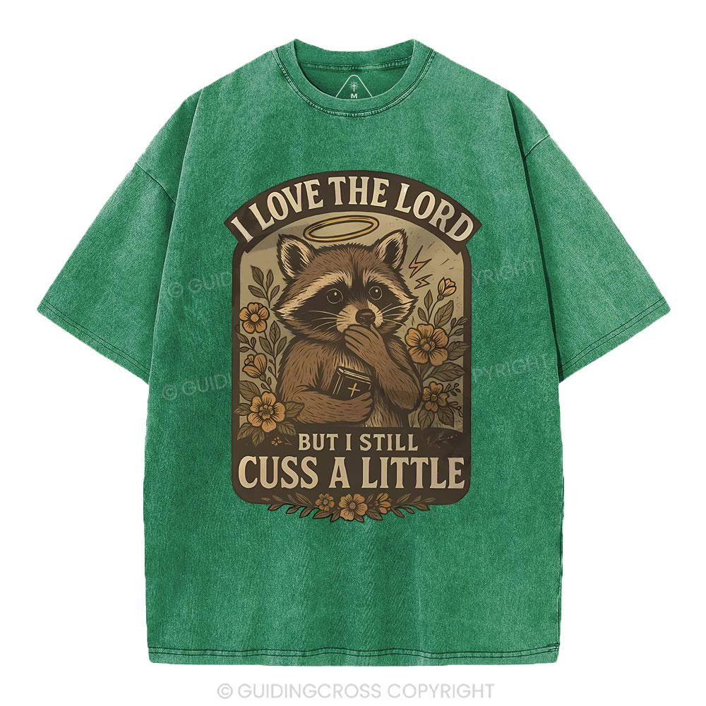 I Love The Lord But I Still Cuss A Little Christian Washed T-Shirt