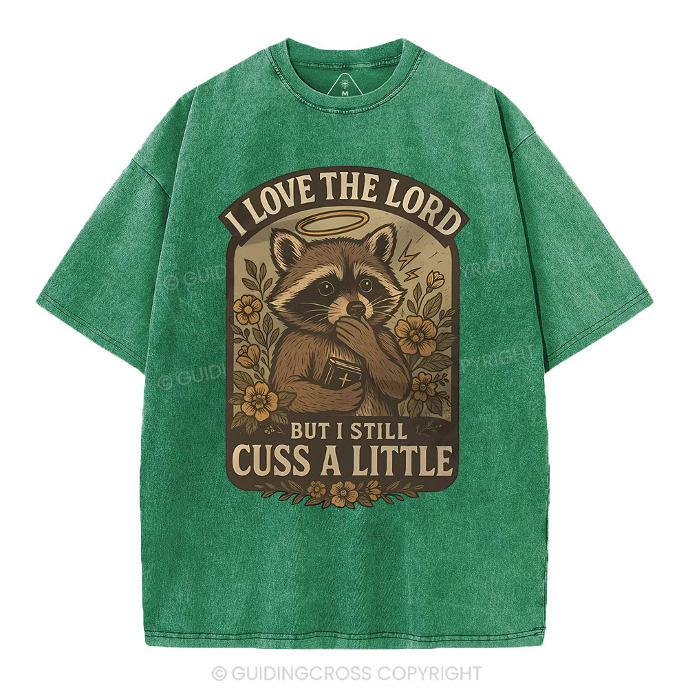 I Love The Lord But I Still Cuss A Little Christian Washed T-Shirt