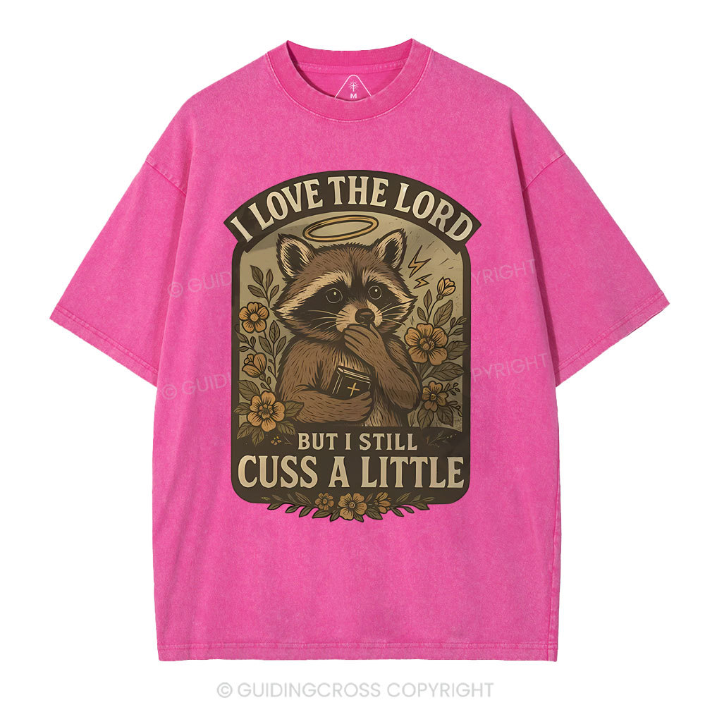 I Love The Lord But I Still Cuss A Little Christian Washed T-Shirt