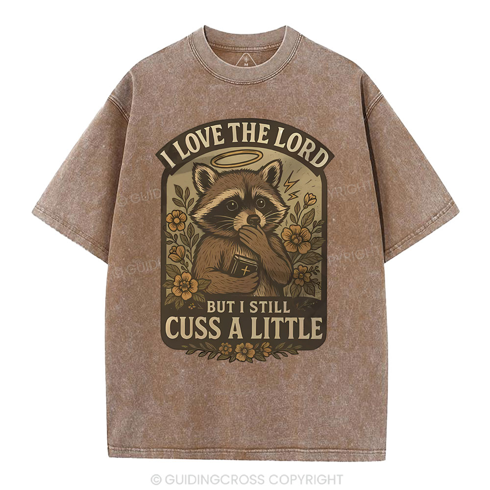 I Love The Lord But I Still Cuss A Little Christian Washed T-Shirt