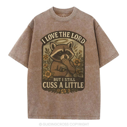 I Love The Lord But I Still Cuss A Little Christian Washed T-Shirt