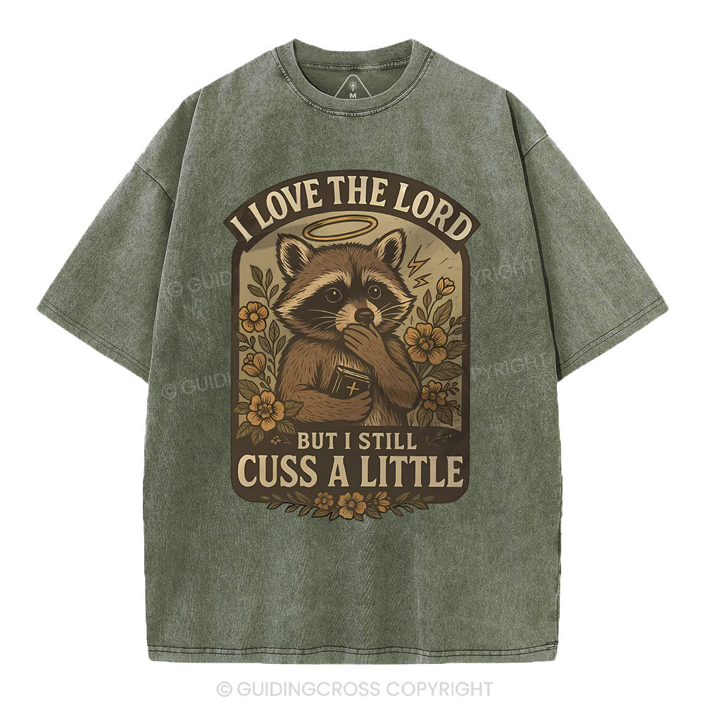 I Love The Lord But I Still Cuss A Little Christian Washed T-Shirt