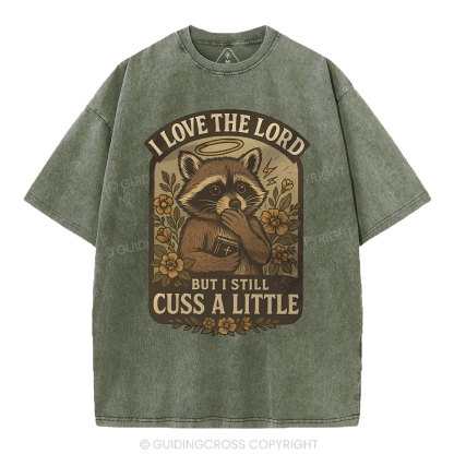 I Love The Lord But I Still Cuss A Little Christian Washed T-Shirt