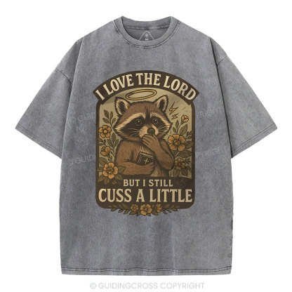 I Love The Lord But I Still Cuss A Little Christian Washed T-Shirt