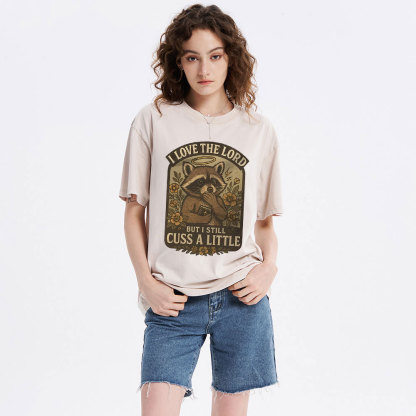 I Love The Lord But I Still Cuss A Little Christian Washed T-Shirt