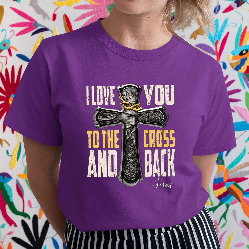 I Love You To The Cross And Back T-Shirt