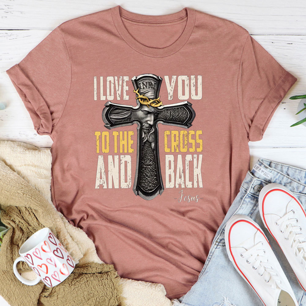 I Love You To The Cross And Back T-Shirt