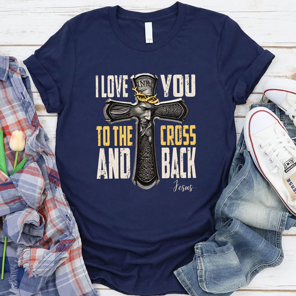 I Love You To The Cross And Back T-Shirt