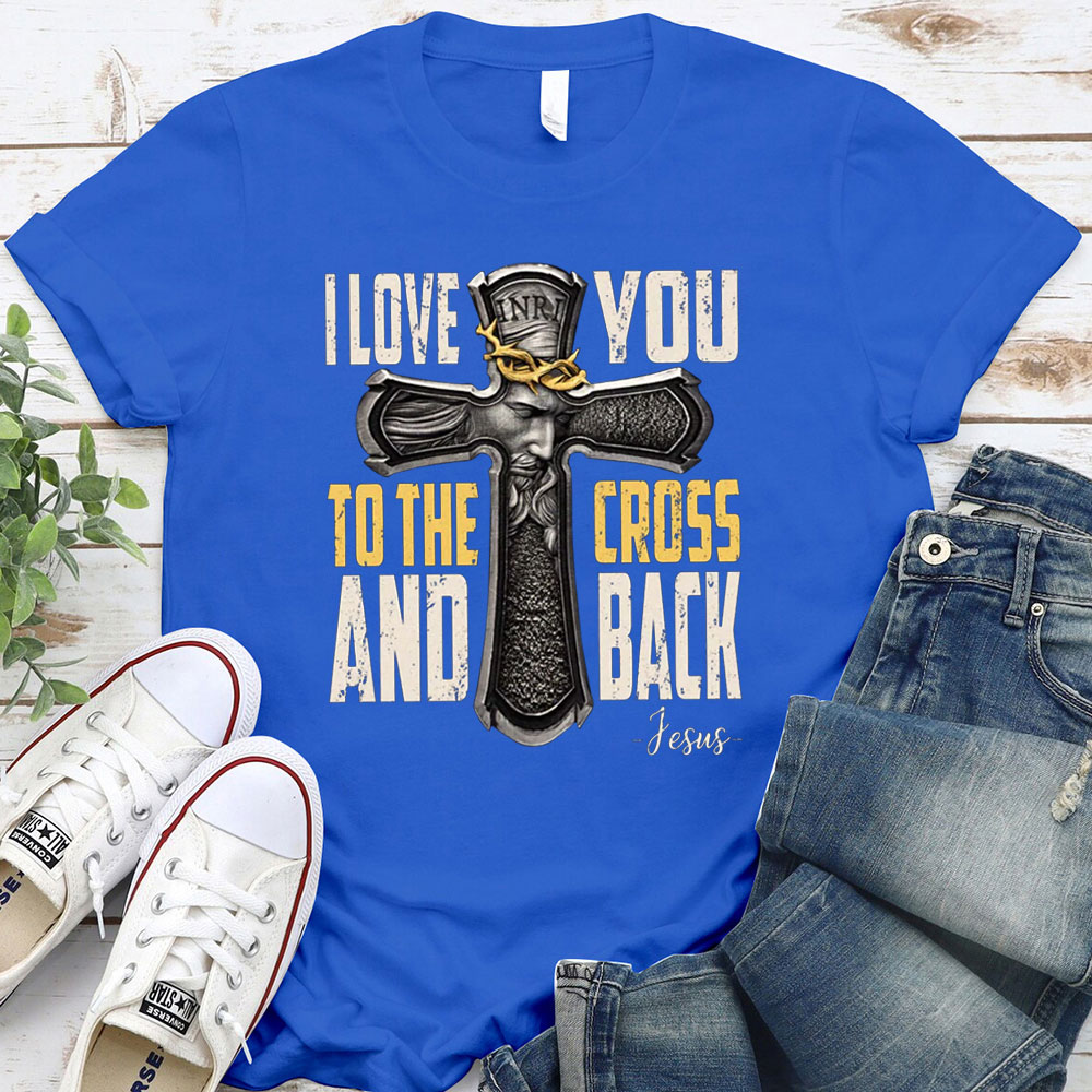 I Love You To The Cross And Back T-Shirt