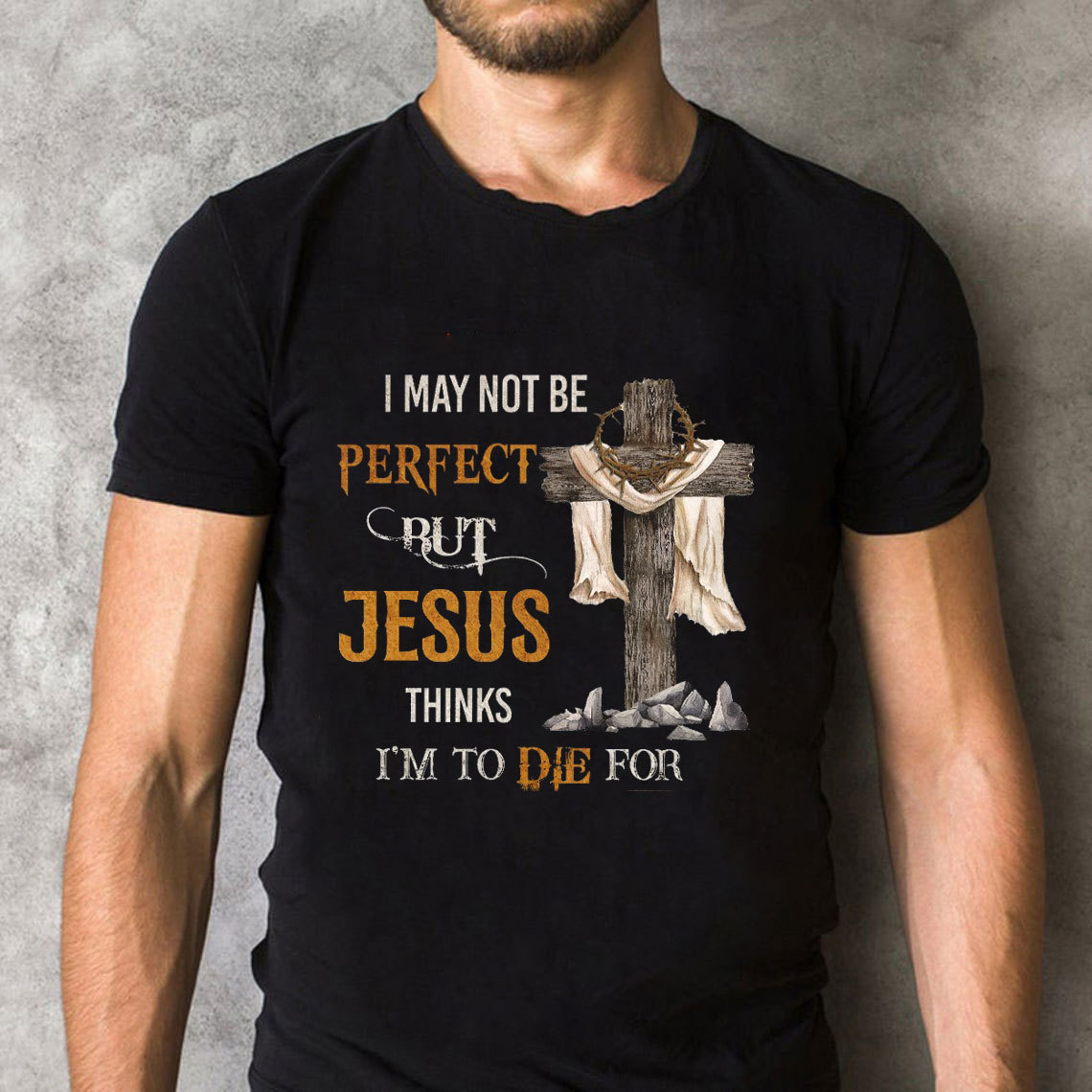 I May Not Be Perfect Christian T-Shirt