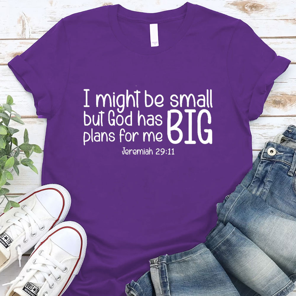I Might Be Small But God Has Big Plans For Me Christian T-Shirt