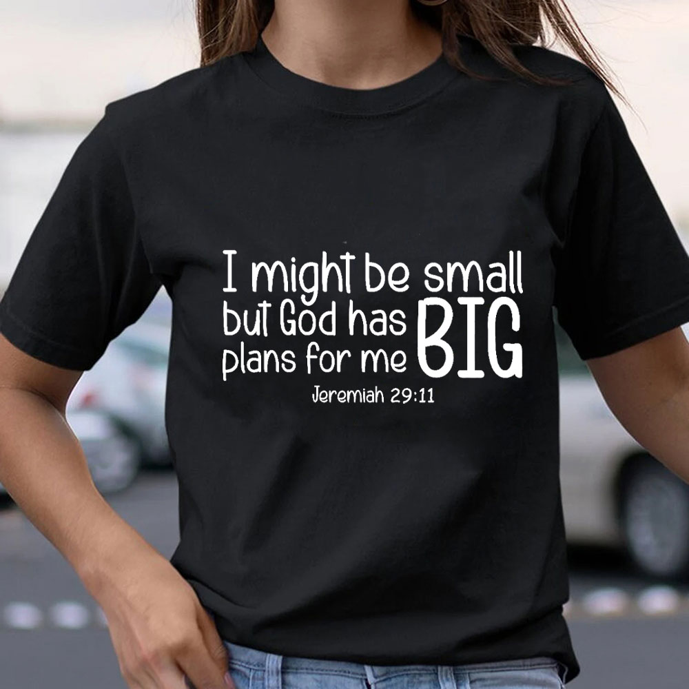 I Might Be Small But God Has Big Plans For Me Christian T-Shirt