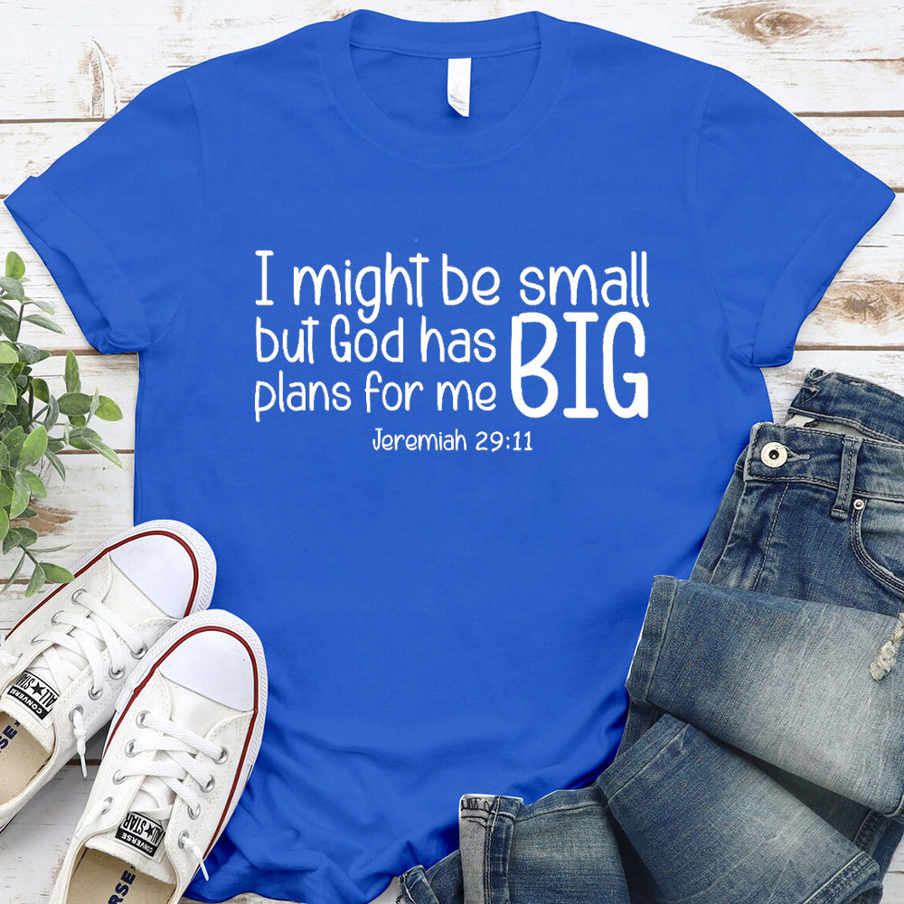 I Might Be Small But God Has Big Plans For Me Christian T-Shirt