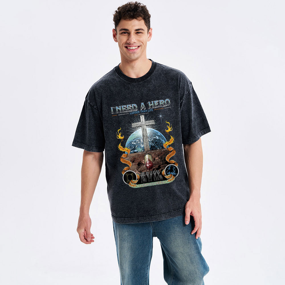 I Need A Hero Larger Than Life Christian Washed T-Shirt