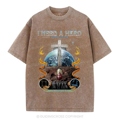 I Need A Hero Larger Than Life Christian Washed T-Shirt