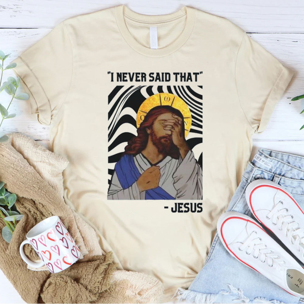 I Never Said That Christian T-Shirt