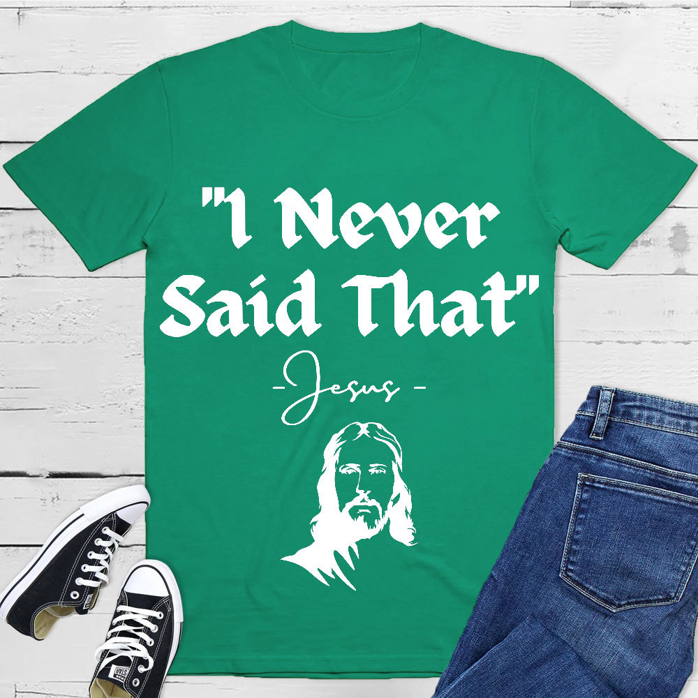 I Never Said That Christian T-Shirt
