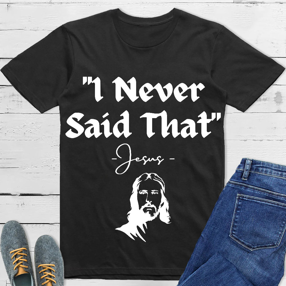 I Never Said That Christian T-Shirt