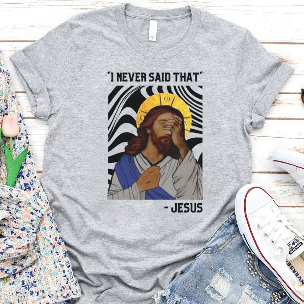 I Never Said That Christian T-Shirt